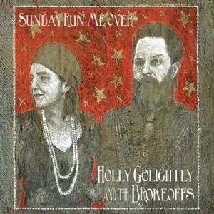 Golightly Holly & The Brokeoffs - Sunday Run Me Over i gruppen CD / Rock hos Bengans Skivbutik AB (525406)