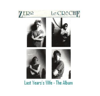 Zero Le Creche - Last Year's Wife - The Album i gruppen CD / Toppsäljare hos Bengans Skivbutik AB (526132)