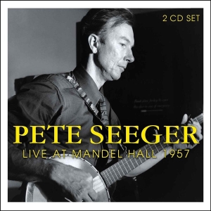 Seeger Pete - Live At Mandel Hall 1957 (2 Cd) i gruppen CD / Pop-Rock hos Bengans Skivbutik AB (526902)