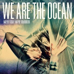 We Are The Ocean - Maybe Today Maybe Tomorrow i gruppen CD / CD Hårdrock hos Bengans Skivbutik AB (527230)
