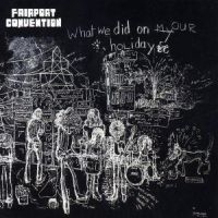 Fairport Convention - What We Did On Our H i gruppen CD / Pop-Rock hos Bengans Skivbutik AB (527893)