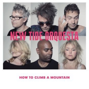 New Tide Orquesta - How To Climb A Mountain i gruppen CD / Elektroniskt hos Bengans Skivbutik AB (527960)