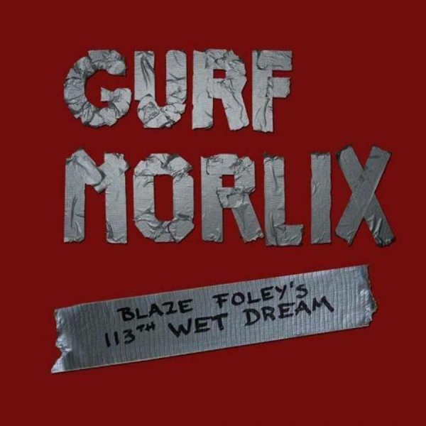 Morlix Gurf - Blaze Foley's 113Th Wet Dream i gruppen CD / Toppsäljare hos Bengans Skivbutik AB (528925)