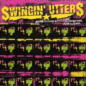 Swingin' Utters - Dead Flowers, Bottles, Bluegrass An i gruppen CD / Pop-Rock hos Bengans Skivbutik AB (529289)