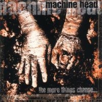 Machine Head - The More Things Change... i gruppen Minishops / Machine Head hos Bengans Skivbutik AB (530829)