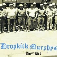 Dropkick Murphys - Do Or Die i gruppen CD / Rock hos Bengans Skivbutik AB (530905)