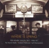 Wallin Per Henrik Trio - Where Is Spring i gruppen CD / Jazz,Svensk Musik hos Bengans Skivbutik AB (531110)