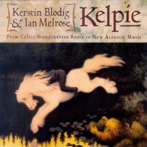 Kelpie(Blodig Kerstin And Melrose I - From Celtic Scandinavian Roots To N i gruppen ÖVRIGT / Övrigt / aub hos Bengans Skivbutik AB (531214)