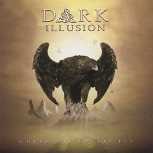Dark Illusion - Where The Eagles Fly i gruppen CD / Hårdrock/ Heavy metal hos Bengans Skivbutik AB (531745)