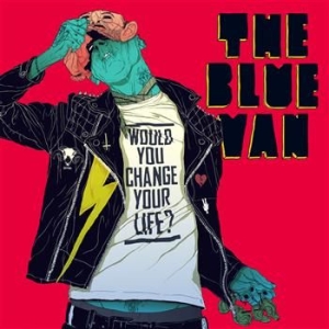 Blue Van The - Would You Change Your Life? i gruppen CD / Rock hos Bengans Skivbutik AB (532108)