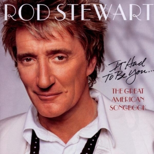 Stewart Rod - It Had To Be You... The Great American Song Book i gruppen CD / Pop-Rock,Övrigt hos Bengans Skivbutik AB (532157)