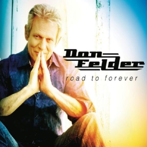 Felder Don - Road To Forever i gruppen CD / Pop-Rock hos Bengans Skivbutik AB (532521)