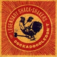 Legendary Shackshakers - Cock A Doodle Dont i gruppen CD / Pop-Rock hos Bengans Skivbutik AB (534247)