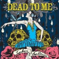 Dead To Me - Cuban Ballerina i gruppen CD / Pop-Rock hos Bengans Skivbutik AB (535812)
