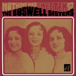Boswell Sisters - Nothing Was Sweeter Than The Boswel i gruppen CD / Pop hos Bengans Skivbutik AB (536363)