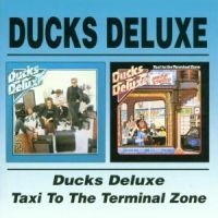 Ducks Deluxe - Ducks Deluxe/Taxi To The Terminal Z i gruppen CD / Pop-Rock hos Bengans Skivbutik AB (537183)