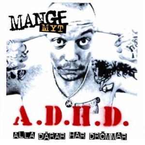 Mange Myt - A.D.H.D (Alla Dårar Har Drömmar) i gruppen CD / Hip Hop-Rap hos Bengans Skivbutik AB (539012)