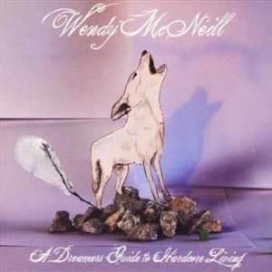 Mcneill Wendy - A Dreamers Guide To Hardcore Living i gruppen CD / Pop-Rock hos Bengans Skivbutik AB (539548)