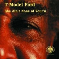 T-Model Ford - She Ain't None Of Your'n i gruppen CD / Pop-Rock hos Bengans Skivbutik AB (542502)