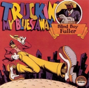 Fuller Blind Boy - Truckin' My Blues Away i gruppen CD / Country hos Bengans Skivbutik AB (543038)