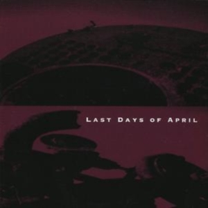 Last Days Of April - Last Days Of April i gruppen CD / Pop-Rock hos Bengans Skivbutik AB (543807)