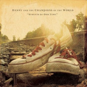 Danny & The Champions Of The World - Streets Of Our Time i gruppen CD / Pop-Rock hos Bengans Skivbutik AB (545096)