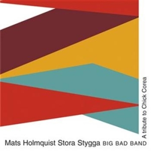 Mats Holmquist Stora Stygga Big Bad - A Tribute To Chick Corea i gruppen Externt_Lager / Naxoslager hos Bengans Skivbutik AB (545228)