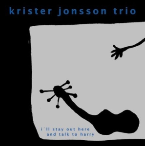 Jonsson Trio Krister - I´ll Stay Out Here And Talk To Harr i gruppen Externt_Lager / Naxoslager hos Bengans Skivbutik AB (546401)
