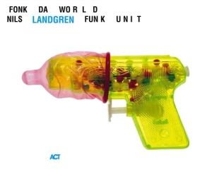 Nils Landgren Funk Unit - Fonk Da World i gruppen CD / Övrigt hos Bengans Skivbutik AB (547889)