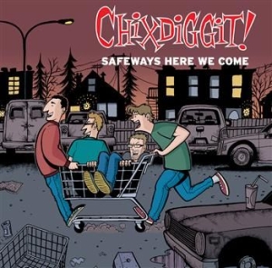 Chixdiggit - Safeways Here We Come i gruppen CD / Pop-Rock hos Bengans Skivbutik AB (548714)