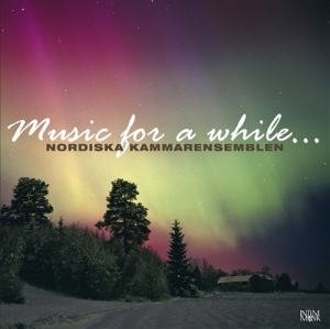 Nordic Chamber Ensemble - Music For A While... i gruppen Externt_Lager / Naxoslager hos Bengans Skivbutik AB (549251)