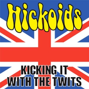 Hickoids - Kicking It With The Twits i gruppen CD / Rock hos Bengans Skivbutik AB (549549)