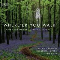 Handel G F - Where'er You Walk - Arias For Hande i gruppen CD / Klassiskt hos Bengans Skivbutik AB (5503121)