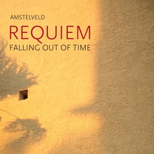 Amstelveld - Requiem: Falling Out Of Time i gruppen CD / Klassiskt hos Bengans Skivbutik AB (5505787)