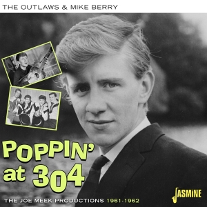 Outlaws & Mike Berry - Poppin' At 304 - The Joe Meek Productions 1961-1962 i gruppen CD / Pop-Rock hos Bengans Skivbutik AB (5505891)