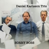 Daniel Karlsson Trio - Sorry Boss i gruppen CD / Jazz hos Bengans Skivbutik AB (5505999)