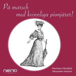 Marinens Musikkår Alexander Hanson - På Marsch Med Kvinnliga Pionjärer! i gruppen Externt_Lager / Naxoslager hos Bengans Skivbutik AB (5506035)