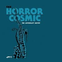 Lovecraft Sextet The - The Horror Cosmic i gruppen CD / Jazz hos Bengans Skivbutik AB (5506163)