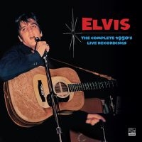 Presley Elvis - Complete 1950'S Live Recordings The i gruppen CD / Pop-Rock hos Bengans Skivbutik AB (5506330)