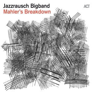 Jazzrausch Bigband - Mahler's Breakdown i gruppen VINYL / Jazz hos Bengans Skivbutik AB (5506582)