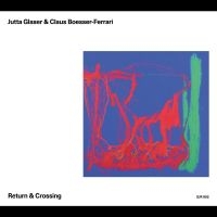 Jutta Glaser & Claus Boesser-Ferrar - Return & Crossing (Cd) i gruppen CD / Jazz hos Bengans Skivbutik AB (5506763)