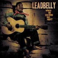Leadbelly - Where Did You Sleep Last Night? i gruppen VINYL / Blues hos Bengans Skivbutik AB (5507575)