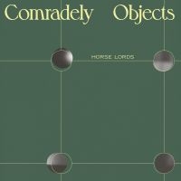 Horse Lords - Comradely Objects i gruppen VINYL / Pop-Rock hos Bengans Skivbutik AB (5507854)