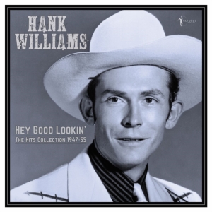 Hank Williams - Hey Good Lookin' - The Hits 1949-53 i gruppen ÖVRIGT / Övrigt / aub hos Bengans Skivbutik AB (5507889)