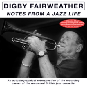 Digby Fairweather - Notes From A Jazz Life i gruppen ÖVRIGT / Övrigt / aub hos Bengans Skivbutik AB (5507914)