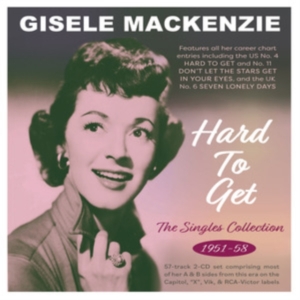 Gisele Mackenzie - Hard To Get - The Singles Collectio i gruppen ÖVRIGT / Övrigt / aub hos Bengans Skivbutik AB (5507951)