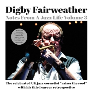 Digby Fairweather - Notes From A Jazz Life Vol. 3 i gruppen ÖVRIGT / Övrigt / aub hos Bengans Skivbutik AB (5507961)