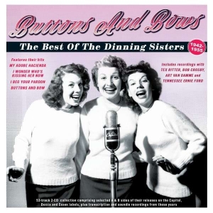 Dinning Sisters - Buttons And Bows - The Best Of The i gruppen CD / Pop-Rock hos Bengans Skivbutik AB (5507996)