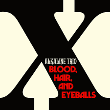 Alkaline Trio - Blood, Hair, And Eyeballs i gruppen VI TIPSAR / Fredagsreleaser / Fredag den 26:e Jan 24 hos Bengans Skivbutik AB (5508057)