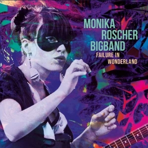 Monika Roscher Bigband - Failure In Wonderland i gruppen CD / Jazz hos Bengans Skivbutik AB (5508195)
